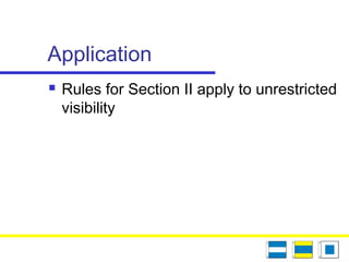 Application
 Rules for Section II apply to unrestricted
visibility
 