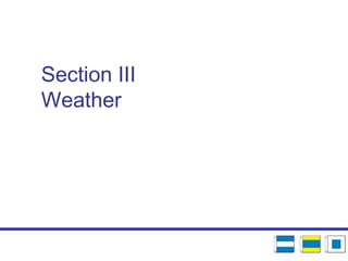 Section III
Weather
 