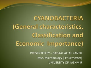 PRESENTED BY – SADAAT ALTAF KANTH
Msc. Microbiology ( 1st Semester)
UNIVERSITY OF KASHMIR
 