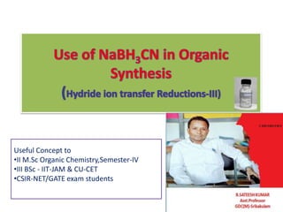 Useful Concept to
•II M.Sc Organic Chemistry,Semester-IV
•III BSc - IIT-JAM & CU-CET
•CSIR-NET/GATE exam students
 