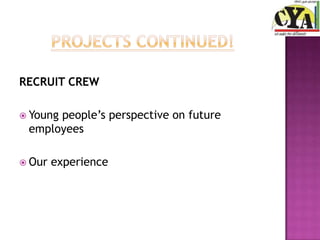 RECRUIT CREW

 Young
      people’s perspective on future
 employees

 Our   experience
 