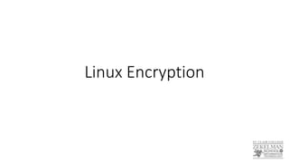 Linux Encryption
 