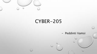 CYBER-205 
- Peddinti Vamsi 
 