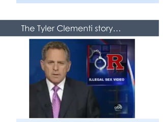 The Tyler Clementi story…
 