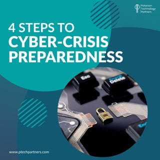 4 STEPS TO
CYBER-CRISIS
PREPAREDNESS
www.ptechpartners.com
 