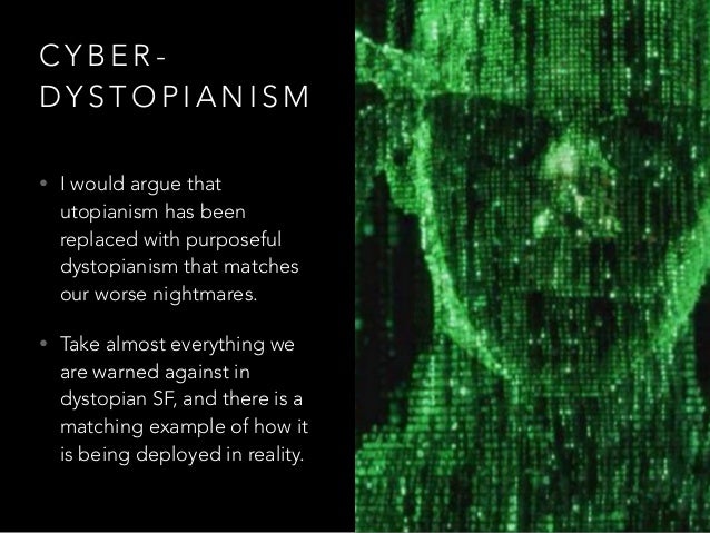 Cyber Dystopianism The Internet Seen Through The Lens Of Nightmares