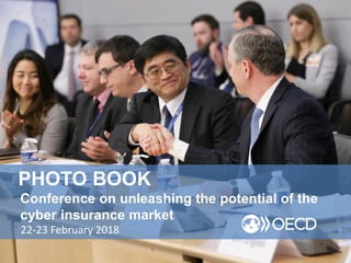 PHOTO BOOK
Conference on unleashing the potential of the
cyber insurance market
22-23 February 2018
 