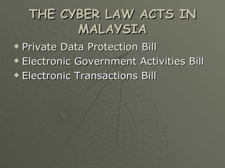 THE CYBER LAW ACTS IN MALAYSIA ,[object Object],[object Object],[object Object]