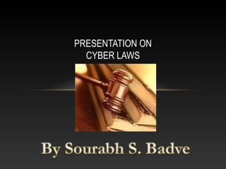 PRESENTATION ON
  CYBER LAWS
 