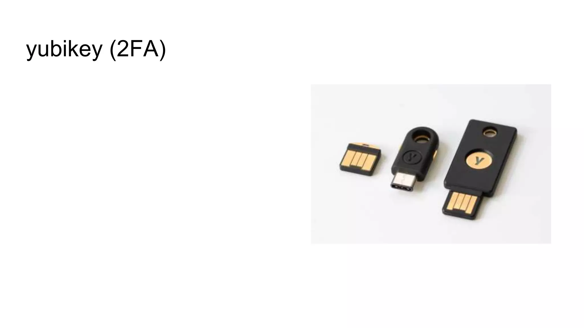yubikey (2FA)
 