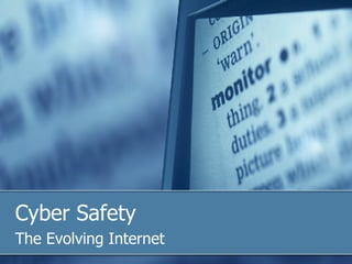 Cyber Safety The Evolving Internet 