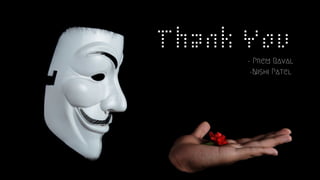 Thank You
- Prem Raval
-Nishi Patel
 