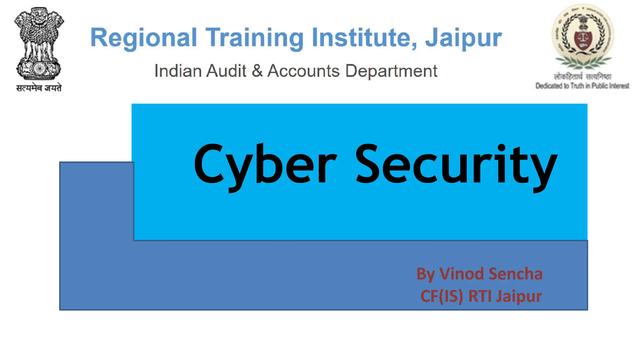 Cyber Security
By Vinod Sencha
CF(IS) RTI Jaipur
 