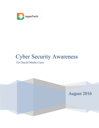 August 2016
Cyber Security Awareness
For Social Media Users
 