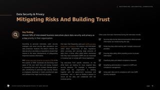 Data Security  Privacy
Mitigating Risks And Building Trust
According to personal interviews, cyber security
strategies and cloud security take precedence over
data protection. However, this doesn’t indicate that
data security is secondary as respondents showed high
interest in the latest developments of safeguarding
important business information.
With large-scale data breaches increasing 273% in the
first quarter of 2020, businesses are becoming more
aware of the cost, both time and money, involved
in recovering from such an incident. Remote work is
also contributing to potential data security threats
as employees download or install unauthorized apps
and software that might have security gaps.
One topic that frequently came up is GDPR and data
protection compliance. For instance, one interviewee
asked about adjustments of data regulations
when accessing and securing large amounts of
data from a home office while others mentioned
that they have overlooked GDPR and are interested
in knowing how to comply with future legislations.
Top executives from specific industries, on the
other hand, are looking for more targeted data
security solutions. For example, a respondent
stated that the organization is working
together with the government, businesses and
universities, and is keen on finding a solution to
secure all the data and collaborate with the
involved parties.
Other areas that were mentioned during the interviews include:
	
Securing data during telecommunications where private
information are shared during the calls
	
Protecting data while working with multiple outsourced
providers
	
Ensuring data safety while providing access to private
information
	
Classifying data and related compliance measures
	
Simplifying administration in regards to GDPR and
compliance management
	
Using open data and its compliance with new GDPR
security standards
Key finding:
Almost 50% of interviewed business executives place data security and privacy as
a top priority in their organization.
13
M AT C H M A K I N G , S M I L E M A K I N G , I C E B R E A K I N G
page .
Content owned by Management Events. All rights reserved.
 