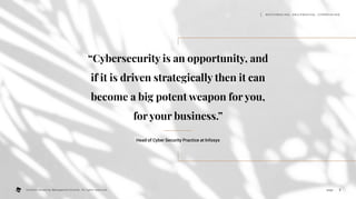“Cybersecurity is an opportunity, and
if it is driven strategically then it can
become a big potent weapon foryou,
foryour business.”
Head of Cyber Security Practice at Infosys
3
page .
M AT C H M A K I N G , S M I L E M A K I N G , I C E B R E A K I N G
Content owned by Management Events. All rights reserved.
 