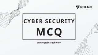 Tpointtech Cyber Security MCQ/Interview Questions - TpointTech | PPTX