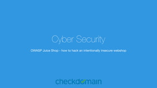 Cyber Security
OWASP Juice Shop - how to hack an intentionally insecure webshop

 