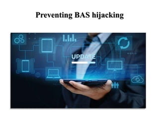 Preventing BAS hijacking
 