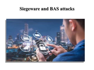 Siegeware and BAS attacks
 