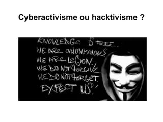 Cyberactivisme ou hacktivisme ?
 