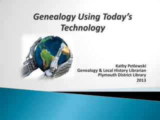Kathy Petlewski
Genealogy & Local History Librarian
Plymouth District Library
2013

 