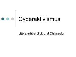 Cyberaktivismus Literaturüberblick und Diskussion 