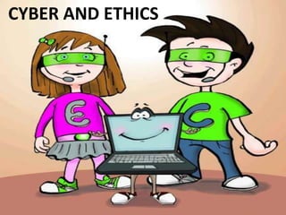 CYBER AND ETHICS
 