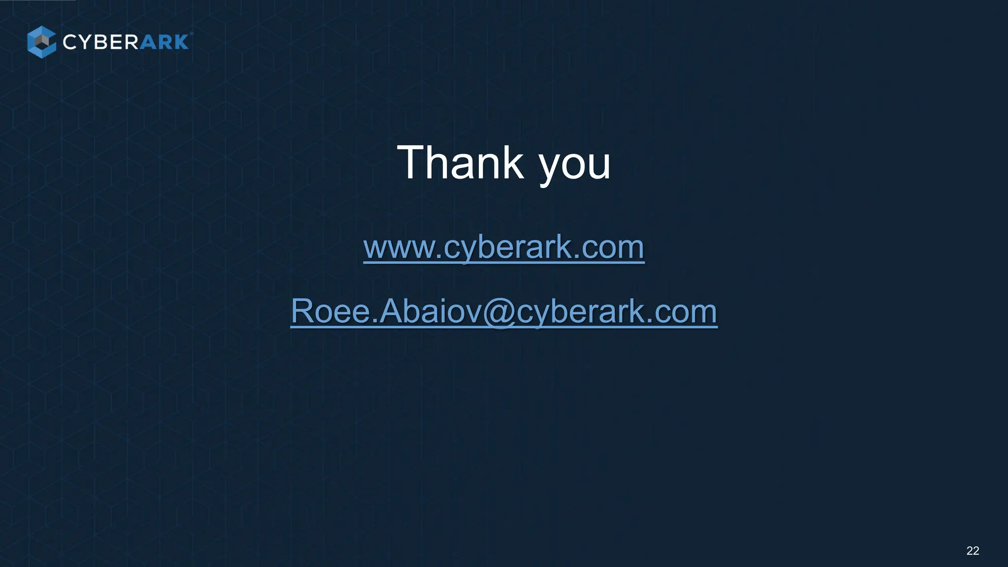 22
Thank you
www.cyberark.com
Roee.Abaiov@cyberark.com
 