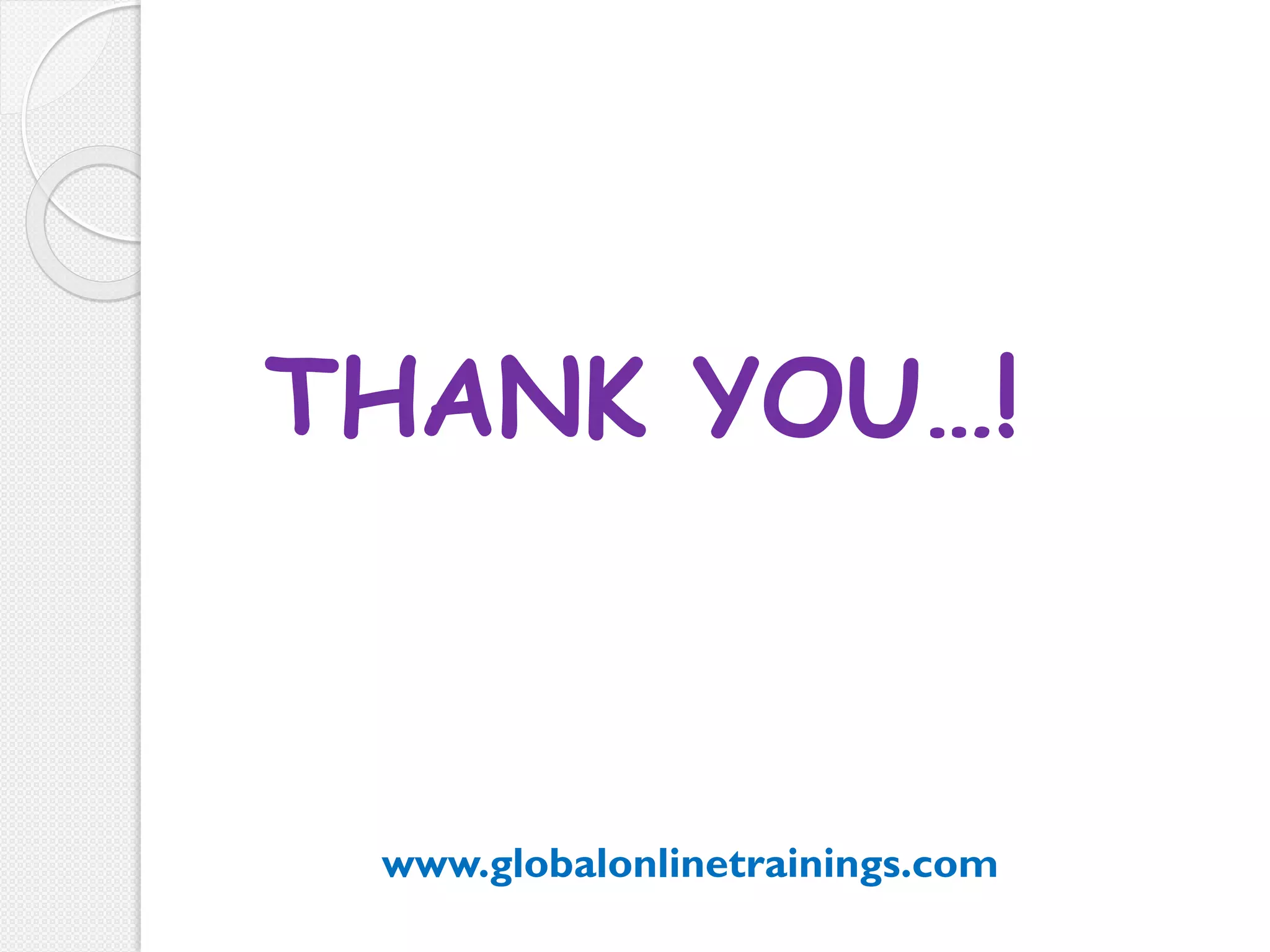 THANK YOU…!
www.globalonlinetrainings.com
 