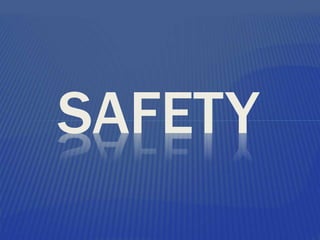 SAFETY
 