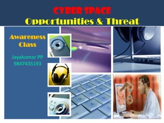 Cyber Space Threats and Opportunities