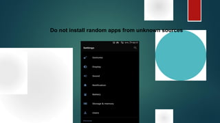 Do not install random apps from unknown sources
 