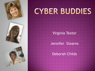 Cyber Buddies Virginia Texter Jennifer  Stearns Deborah Childs 