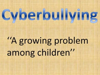 ‘‘A growing problem
among children’’
 