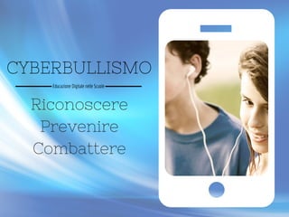 CYBERBULLISMO
Educazione Digitale nelle Scuole
Riconoscere
Prevenire
Combattere
 