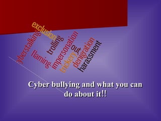 Cyber bullying and what you can do about it!! 