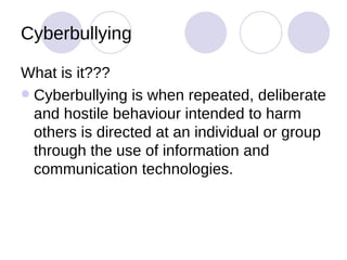 Cyberbullying ,[object Object],[object Object]