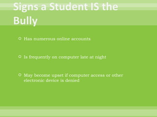 Has numerous online accounts Is frequently on computer late at night May become upset if computer access or other electronic device is denied 