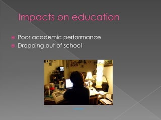 Impacts on educationPoor academic performance