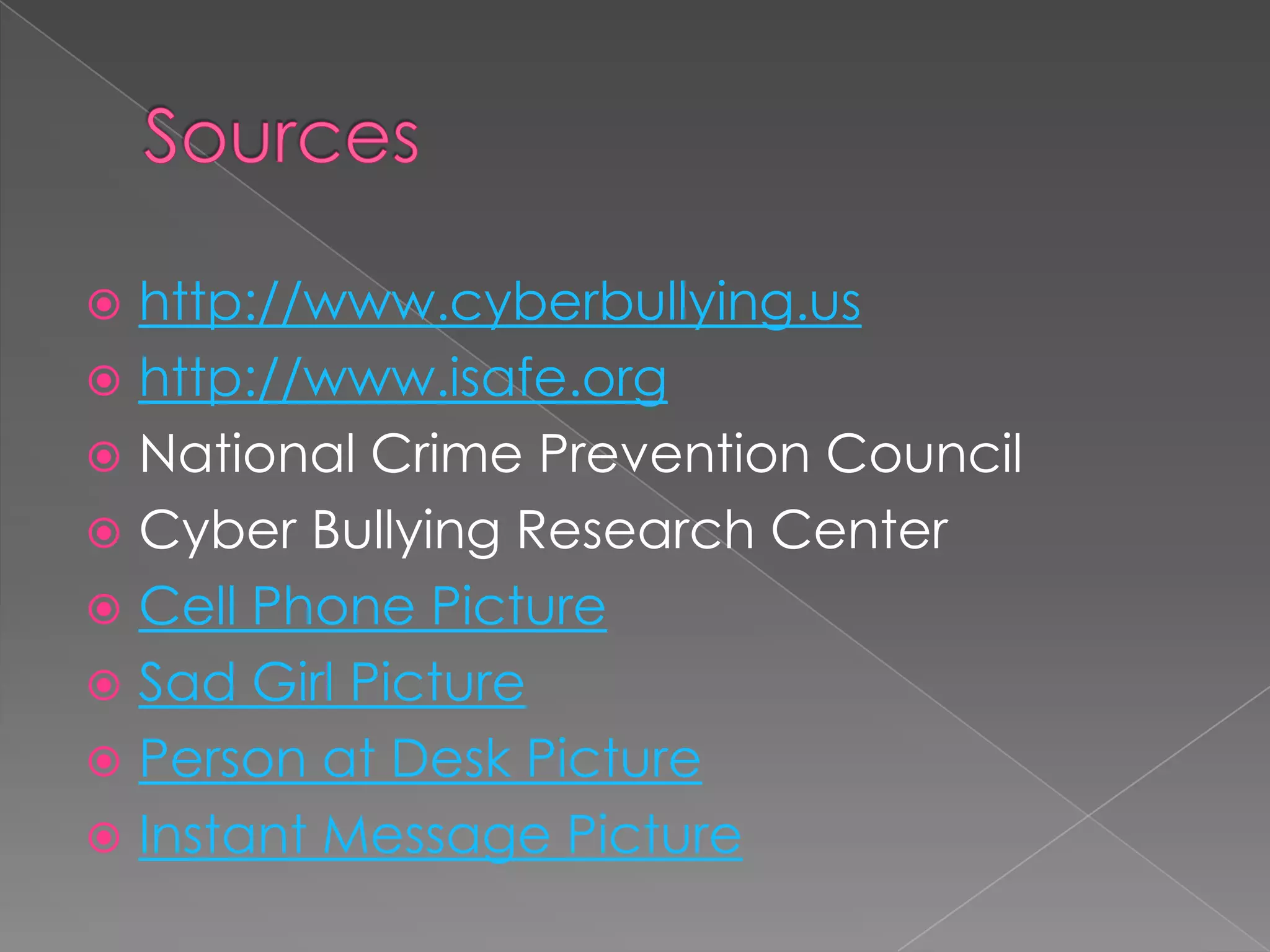 Cyber bullying is a problem!“Don’t forget that even though you can’t see a cyber bully or the bully’s victim, cyber bullying causes real problems.  If you won’t say it in person, don’t say it online.  Delete cyber bullying.  Don’t write it.  Don’t forward it.” (National Crime Prevention Council)