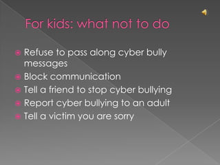 Prevention in schoolsDevelop rulesHold assembliesCreate fliersShare anti-cyber bullying messages