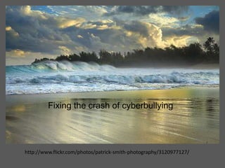 Fixing the crash of cyberbullyinghttp://www.flickr.com/photos/patrick-smith-photography/3120977127/
