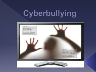 Cyberbullying,[object Object]