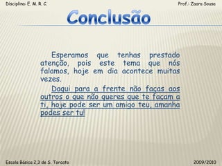 evitar fazer novas amizades;