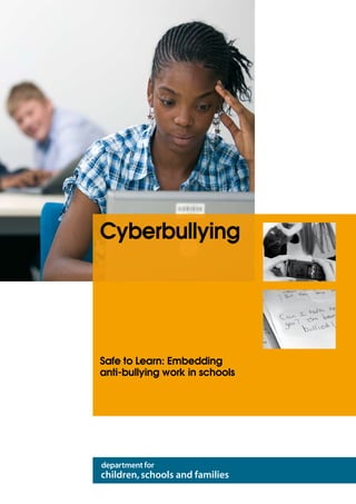 Cyberbullying




Safe to Learn: Embedding
anti-bullying work in schools
 