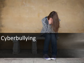 Cyberbullying

                                   1

 Cyberbullying by Marian Merritt
 