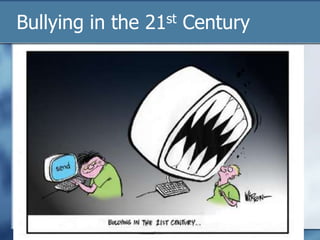 Bullying in the 21st Century
 