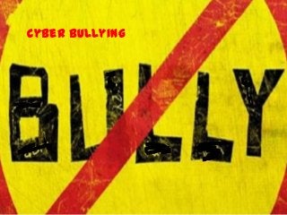 Cyber bullying

 
