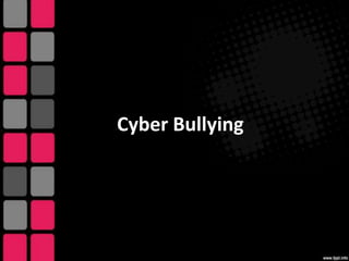 Cyber Bullying

 